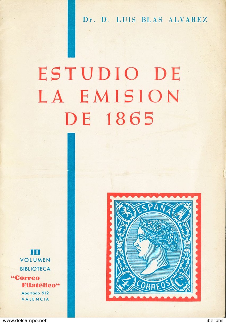 (1962ca). ESTUDIO DE LA EMISION DE 1865. Dr. Luis Blas Alvarez. III Volumen De La Biblioteca "Correo Filatélico". Valenc - Andere & Zonder Classificatie