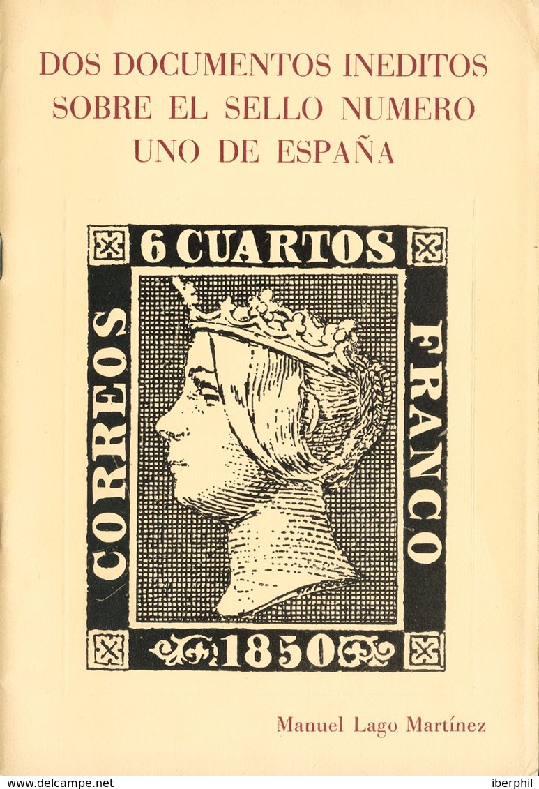 1966. Conjunto De Tres Ejemplares De La Obra DOS DOCUMENTOS INEDITOS SOBRE EL SELLO NUMERO UNO DE ESPAÑA. Manuel Lago Ma - Sonstige & Ohne Zuordnung