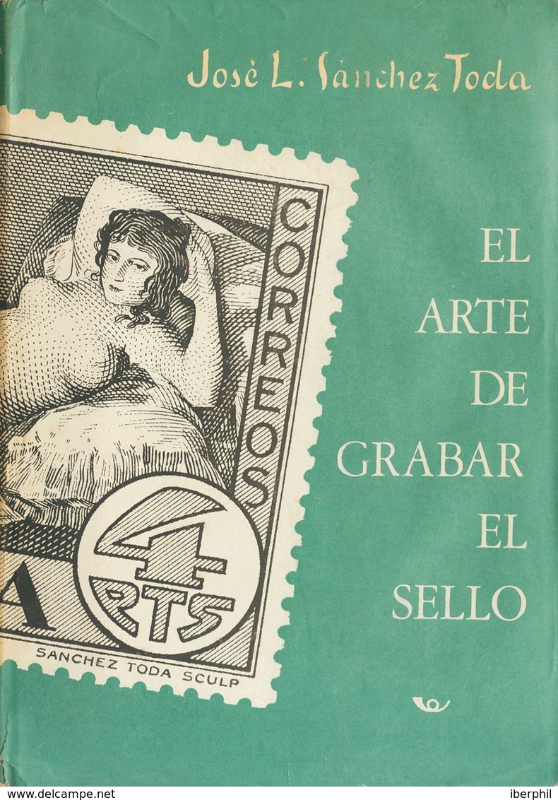 1969. EL ARTE DE GRABAR EL SELLO. José Luis Sánchez Toda. Edición Emeuve. Madrid, 1969. - Autres & Non Classés