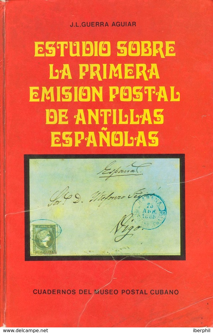 1976. ESTUDIO SOBRE LA PRIMERA EMISION POSTAL DE ANTILLAS ESPAÑOLAS. J.L. Guerra Aguiar. Edición Cuadernos Del Museo Pos - Autres & Non Classés