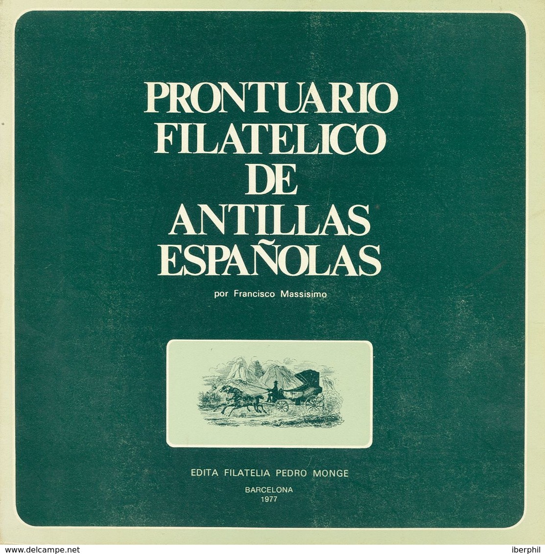 1977. PRONTUARIO FILATELICO DE ANTILLAS ESPAÑOLAS. Francisco Massisimo. Edición Filatelia Pedro Monge. Barcelona, 1977. - Other & Unclassified