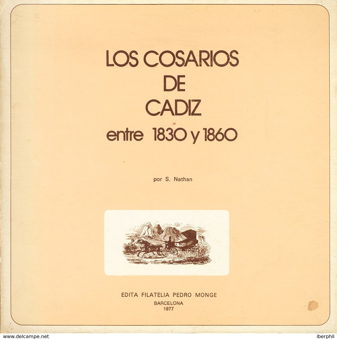 1977. LOS COSARIOS DE CADIZ ENTRE 1830 Y 1860. S. Nathan. Edita Filatelia Pedro Monge. Barcelona, 1977. - Andere & Zonder Classificatie