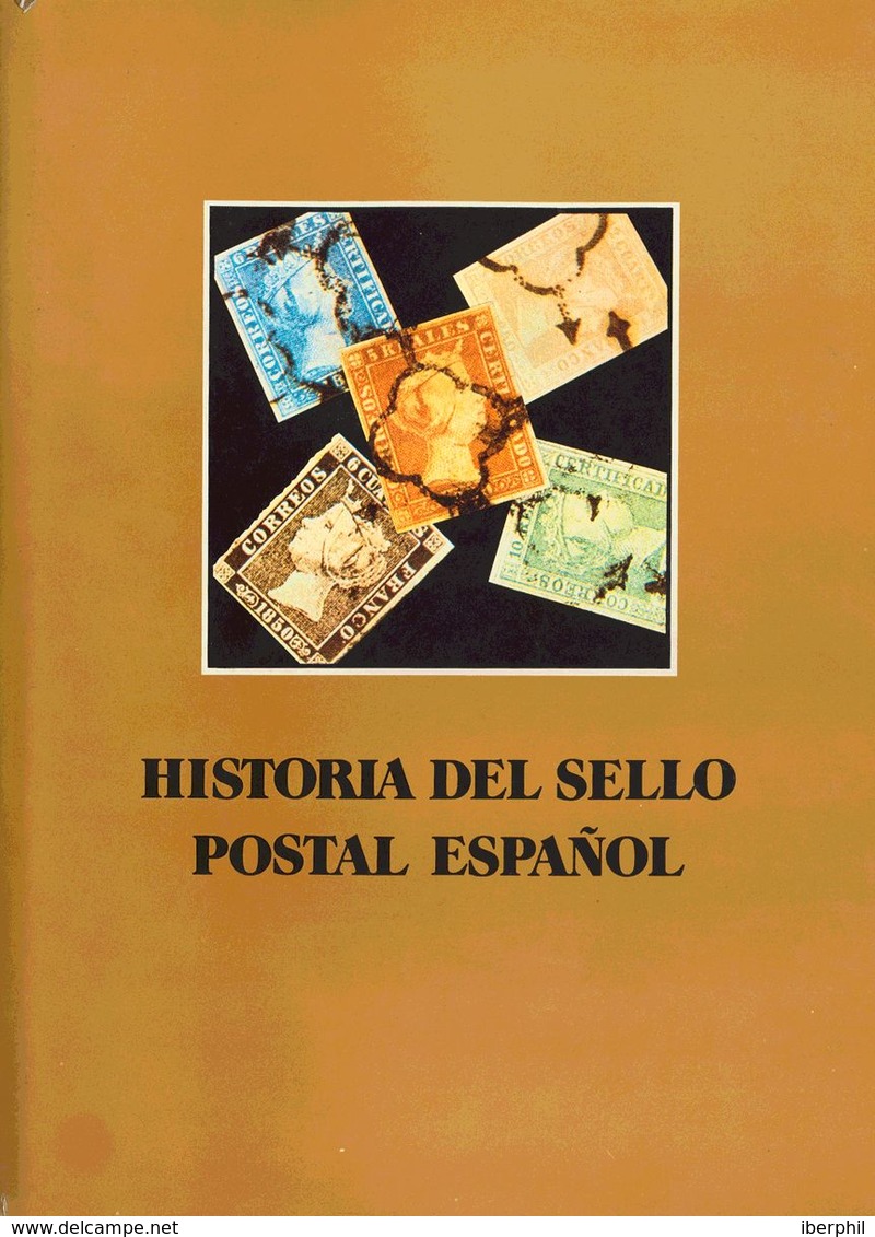 1982. HISTORIA DEL SELLO POSTAL ESPAÑOL. J.L. Montalbán Alvarez Y Joaquín Cuevas Alller. Bilbao, 1982. (Cinco Volúmenes: - Altri & Non Classificati