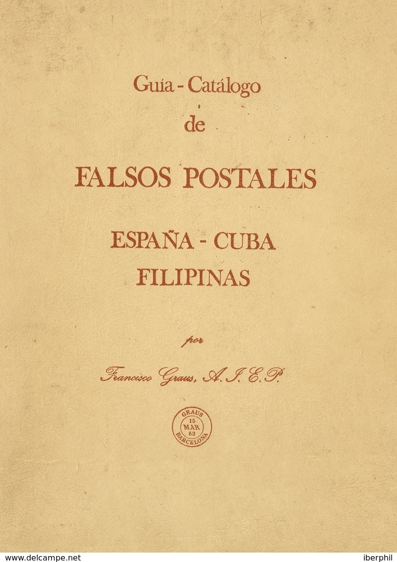 1986. GUIA-CATALOGO DE FALSOS POSTALES DE ESPAÑA CUBA FILIPINAS. Francisco Graus. Barcelona, 1986. (volumen Fatigado). - Autres & Non Classés