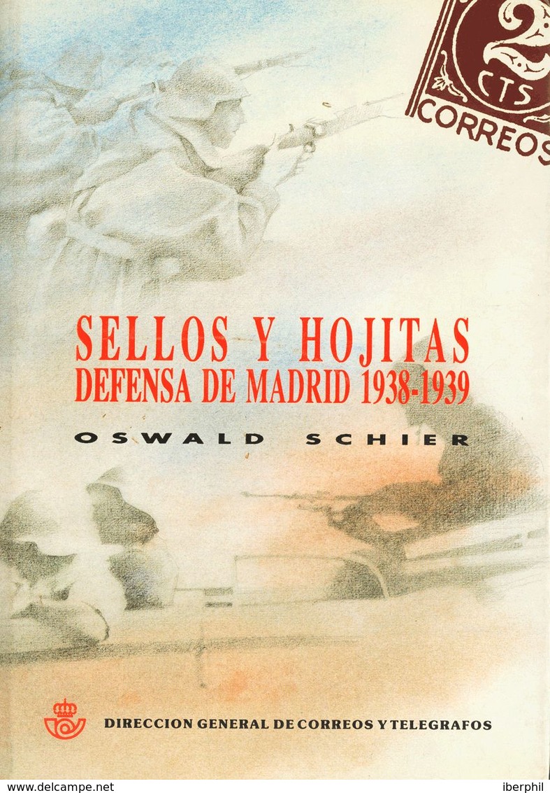 1991. SELLOS Y HOJITAS DE DEFENSA DE MADRID 1938-39. Oswald Schier. Edición Dirección General De Correos Y Telégrafos. M - Other & Unclassified