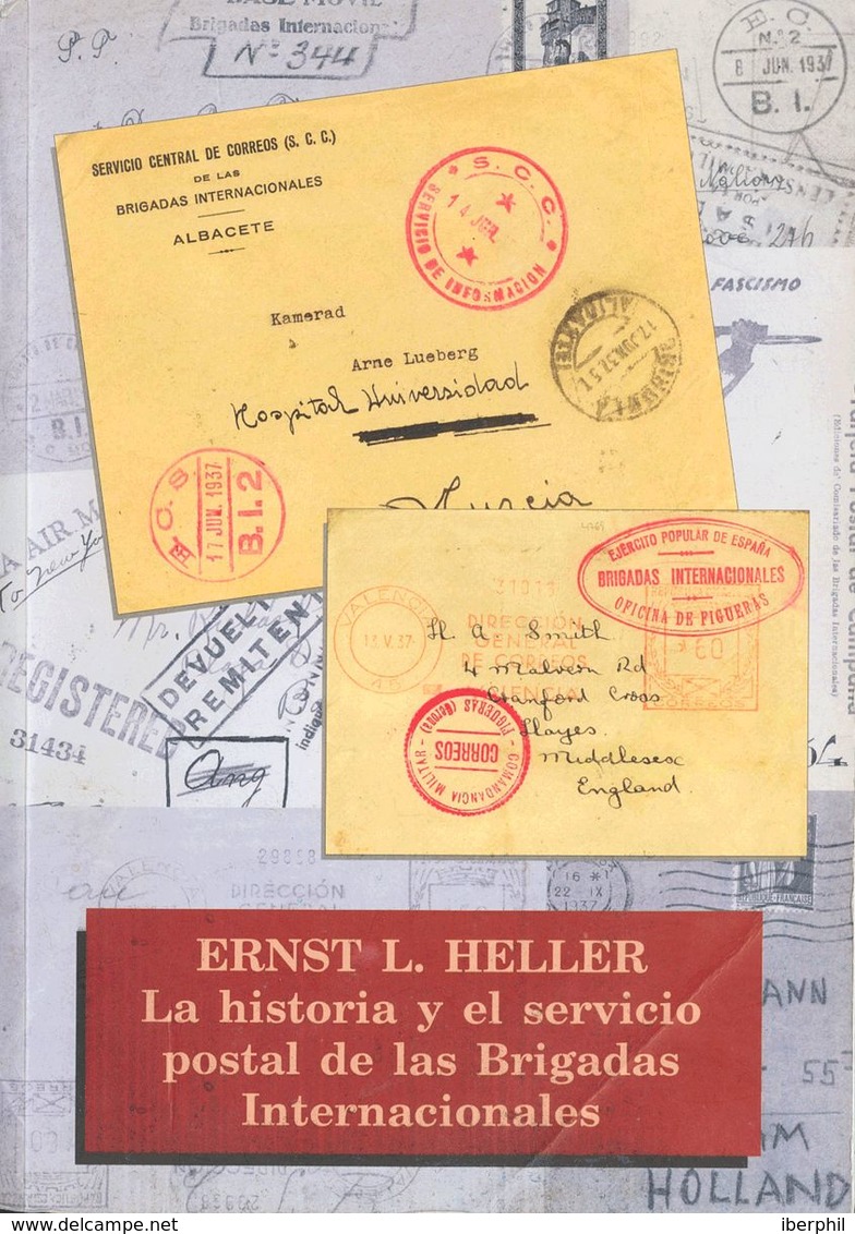 2007. LA HISTORIA Y EL SERVICIO POSTAL DE LAS BRIGADAS INTERNACIONALES. Ernst Heller. Edita Linder. Madrid, 2007. - Sonstige & Ohne Zuordnung