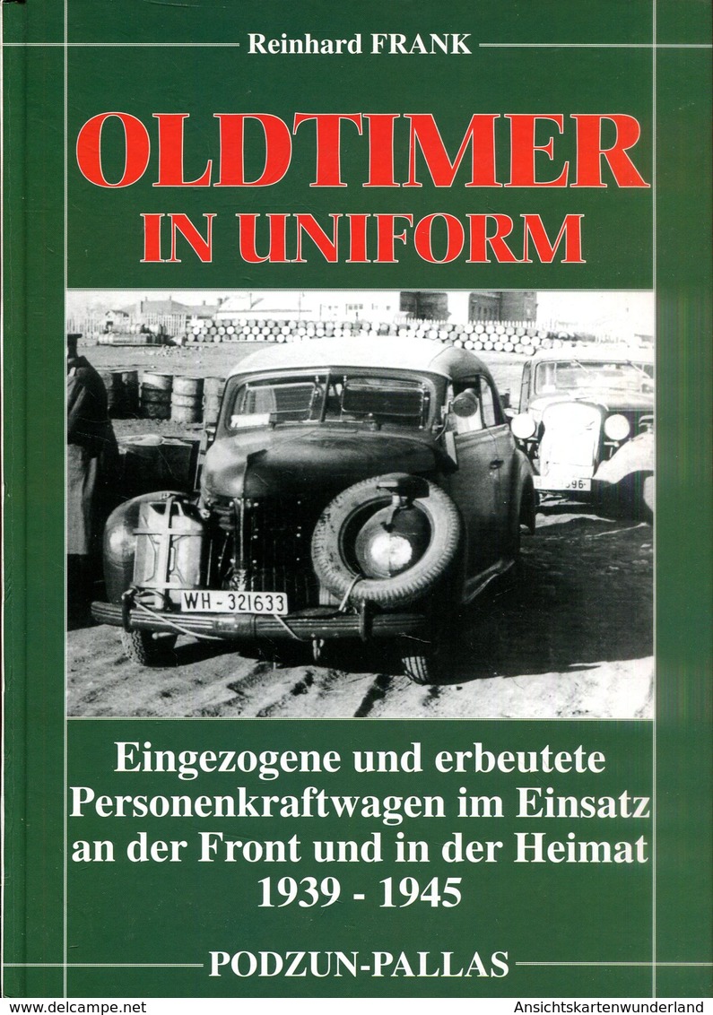Oldtimer In Uniform - Eingezogene Und Erbeutete Personenkraftwagen Im Einsatz An Der Front Und In Der Heimat 1939-1945 - German