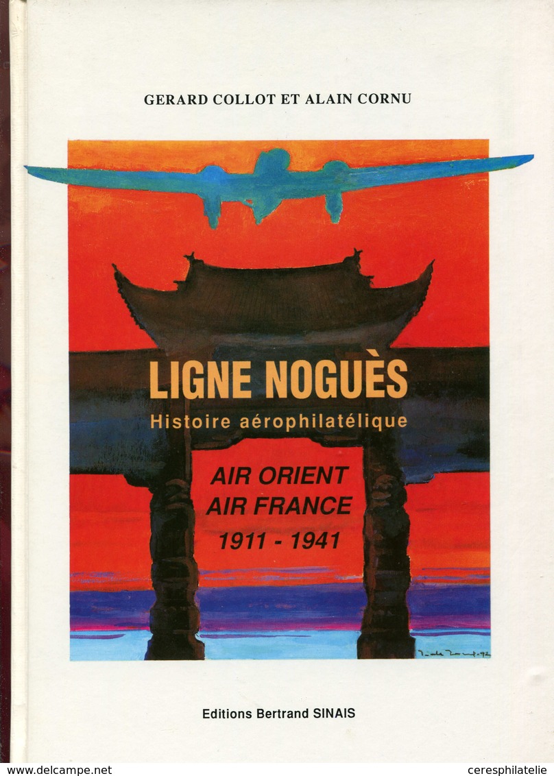 Collot Et Cornu, Ligne Noguès, Histoire Aéro-Philatélique (Air Orient, Air France) 1911-1941 Ed. B. Sinais, Oct. 1992, T - Autres & Non Classés