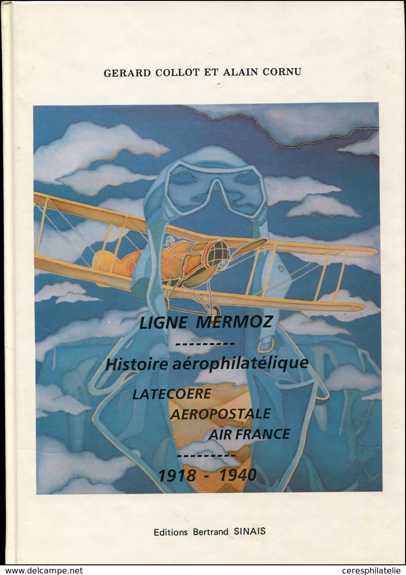 Collot Et Cornu, Ligne Mermoz, Histoire De L'Aérophilatélie Latécoere, Aéropostale, Air France, 1918-1940, Edition Bertr - Altri & Non Classificati