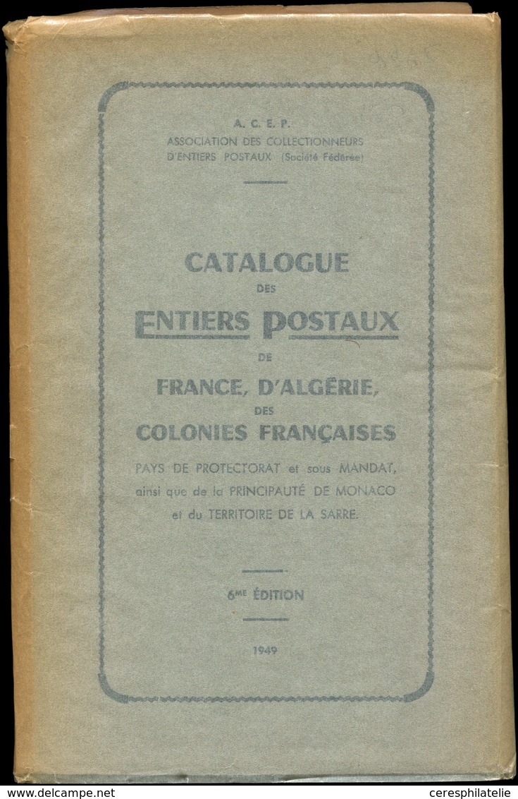 Acep, Catalogue Des Entiers Postaux France, Algérie, Colonies Françaises, 6e édition 1949 - Altri & Non Classificati