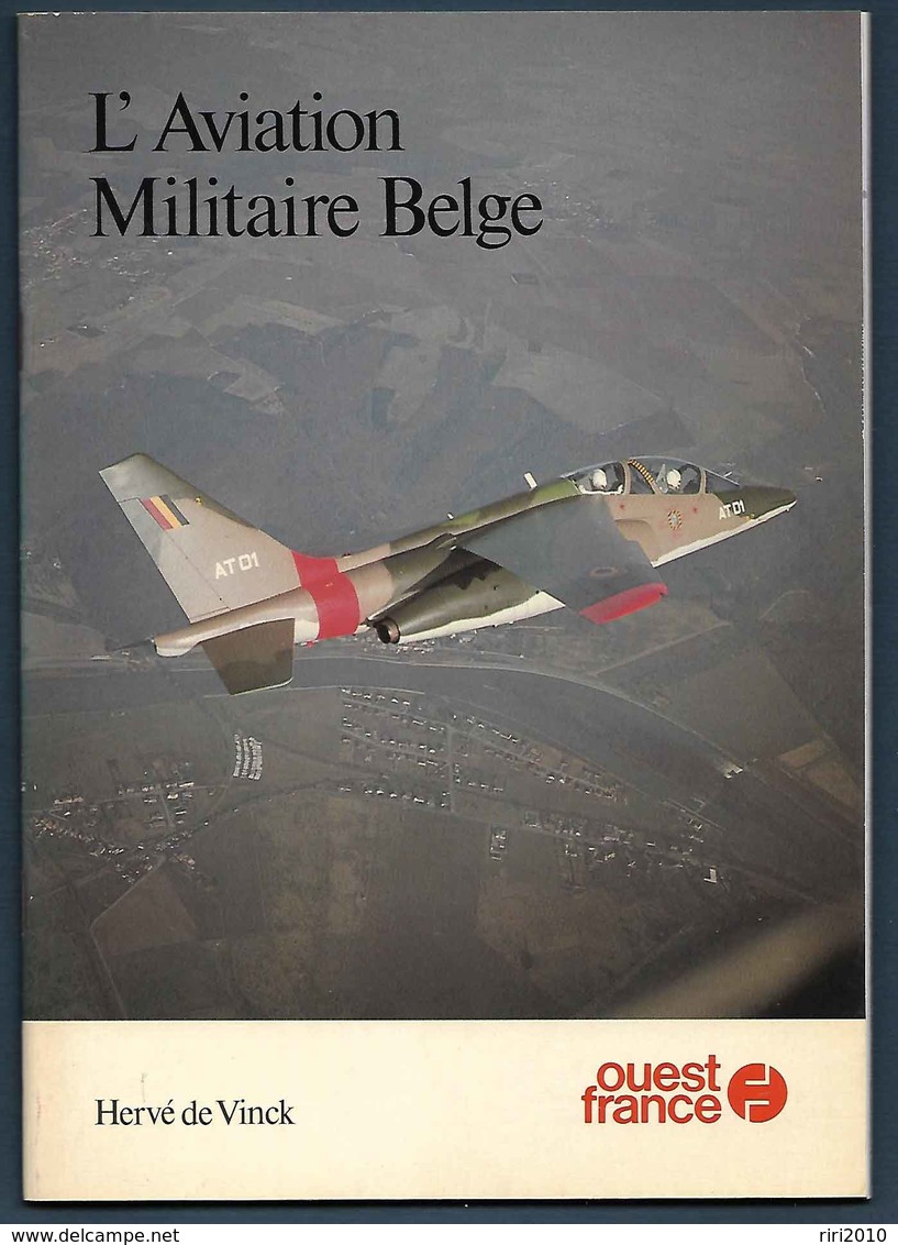 Belgique -  L'aviation Militaire Belge - Hervé De Vinck - Editions Ouest France - Sonstige & Ohne Zuordnung