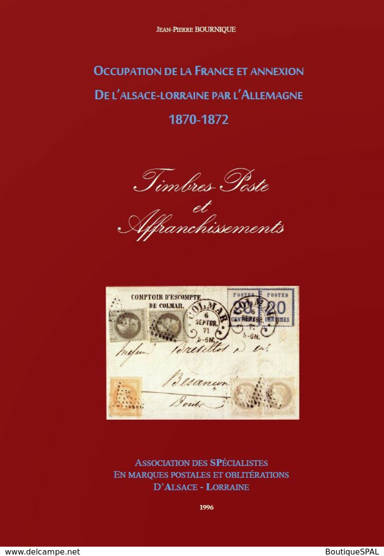 Occupation De La France Et Annexion De L'Alsace-Lorraine Par L'Allemagne - 1870 - 1872, JP Bournique, SPAL - - Philately And Postal History