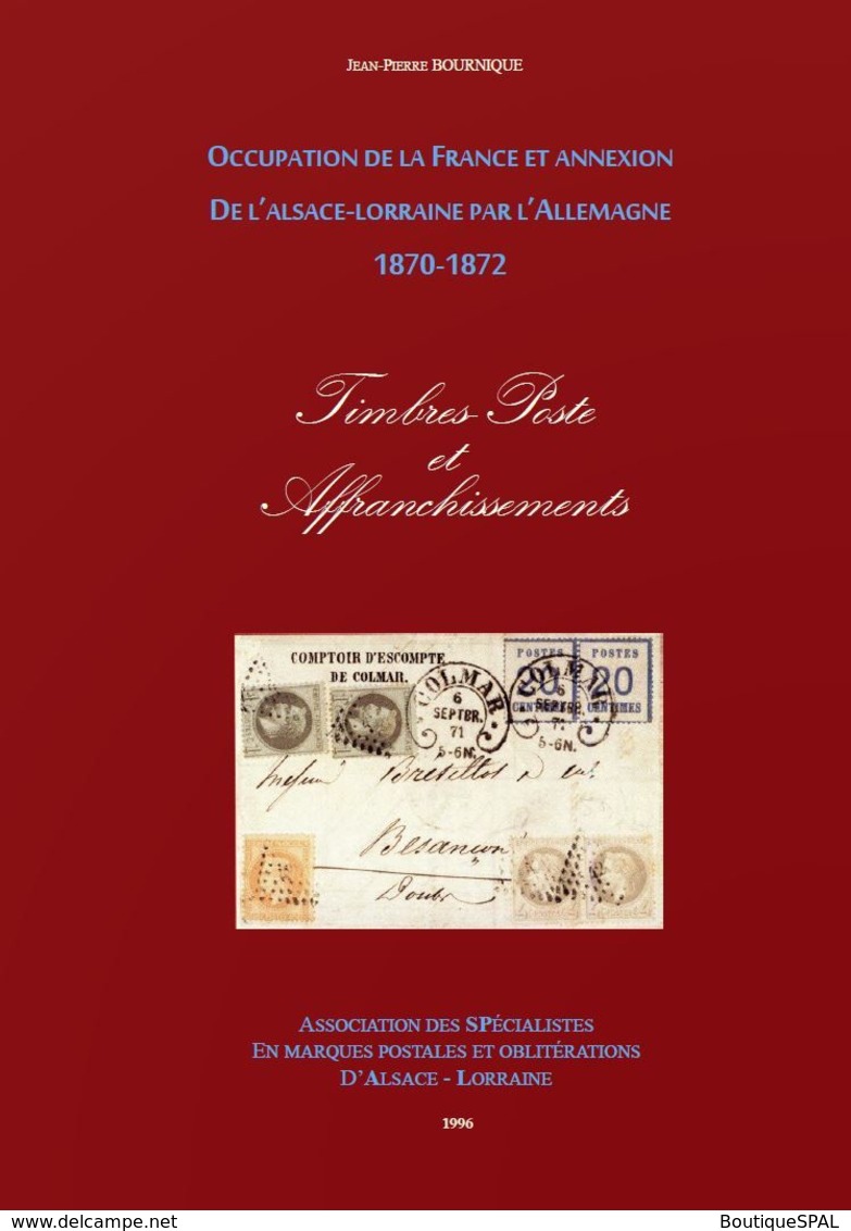 Occupation De La France Et Annexion De L'Alsace-Lorraine Par L'Allemagne - 1870 - 1872, JP Bournique, SPAL - - Guides & Manuels