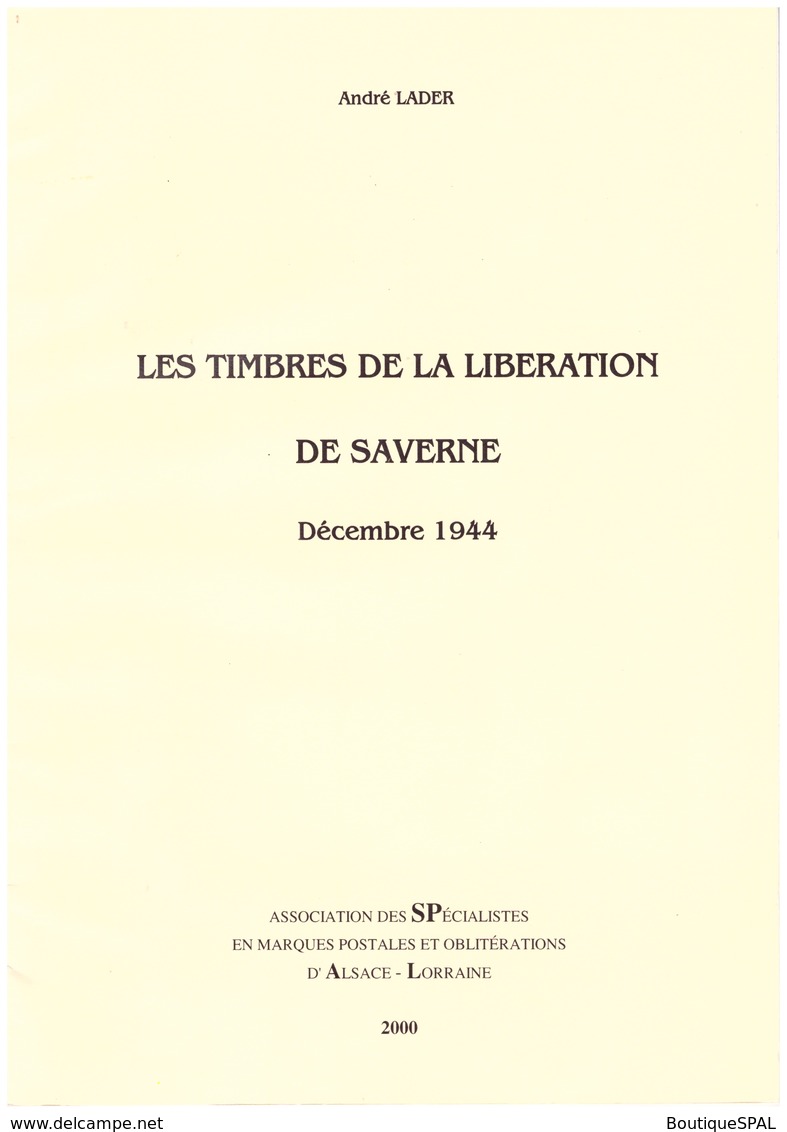 Les Timbres De La Libération De Saverne  - Décembre 1944, édition SPAL, 2000 - Alsace Lorraine Elsass Lothringen - Filatelia E Historia De Correos