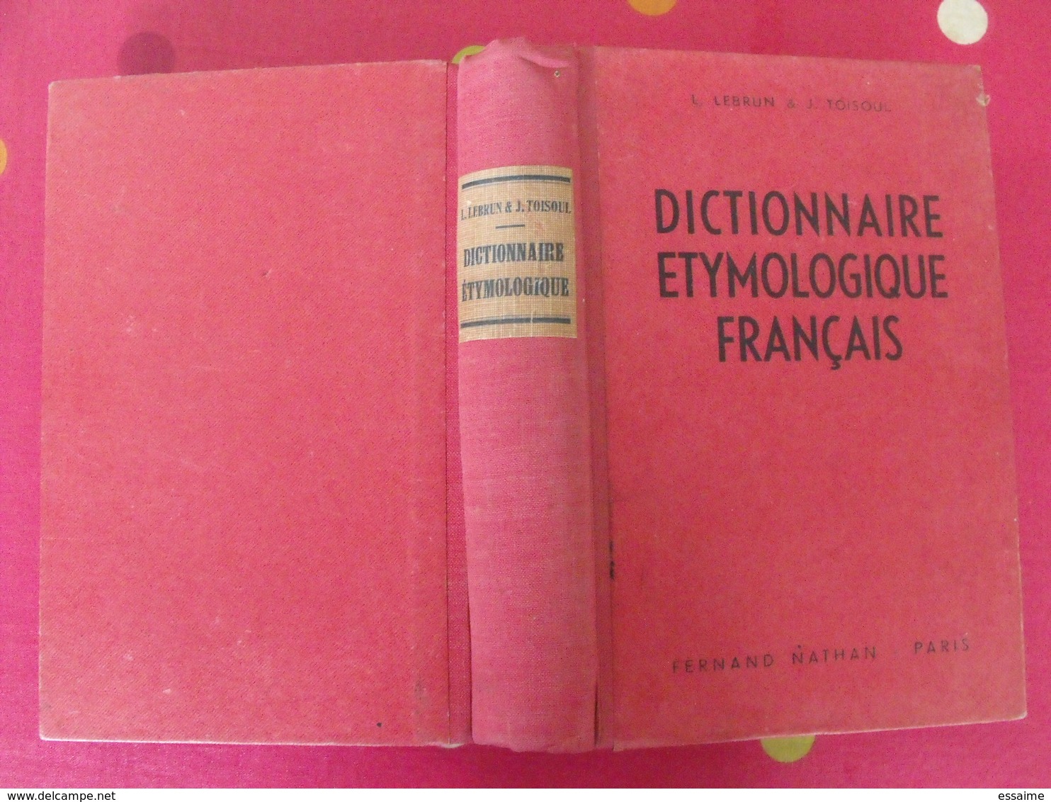 Dictionnaire étymologique De La Langue Française. Lebrun & Toisoul. Fernand Nathan 1937 - Dictionnaires