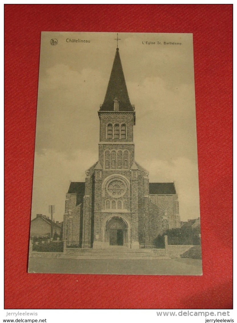 CHATELINEAU  - L'Eglise St Barthélémy - Châtelet