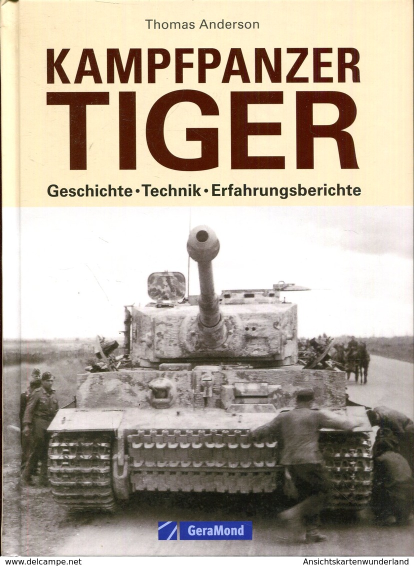 Kampfpanzer Tiger - Geschichte, Technik, Erfahrungsberichte. Thomas Anderson - Tedesco