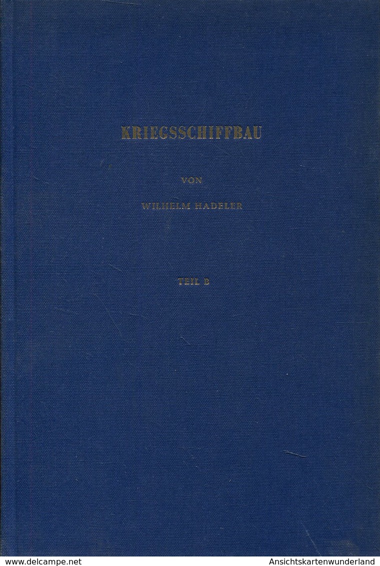 Kriegsschiffbau Teil A Und B Komplett. Wilhelm Hadeler - Deutsch