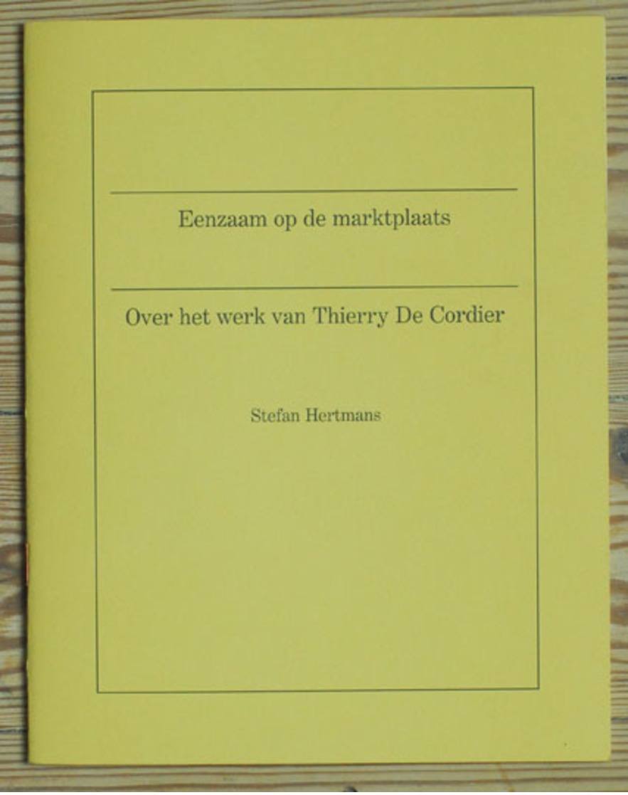 Thierry De Cordier Eenzaam Op De Marktplaats Oplage 750 Ex. - Autres & Non Classés