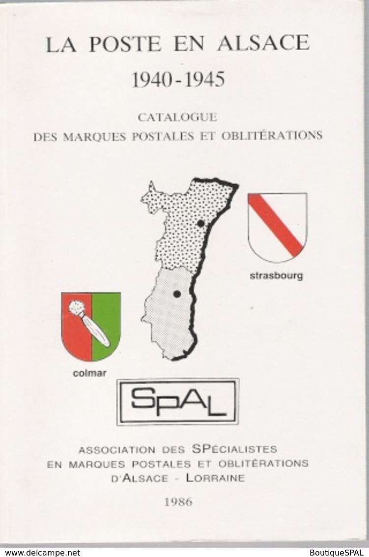 La Poste En Alsace En 1940 - 1945 Par JP Bournique, SPAL édition 1986, Réimpression -- Elsass Lothringen 2. WK - France