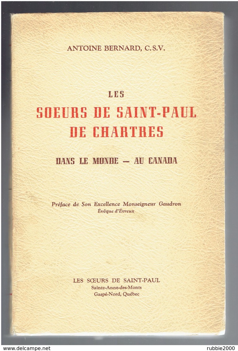 LES SOEURS DE SAINT PAUL DE CHARTRES DANS LE MONDE AU CANADA 1957 ANTOINE BERNARD - Religion