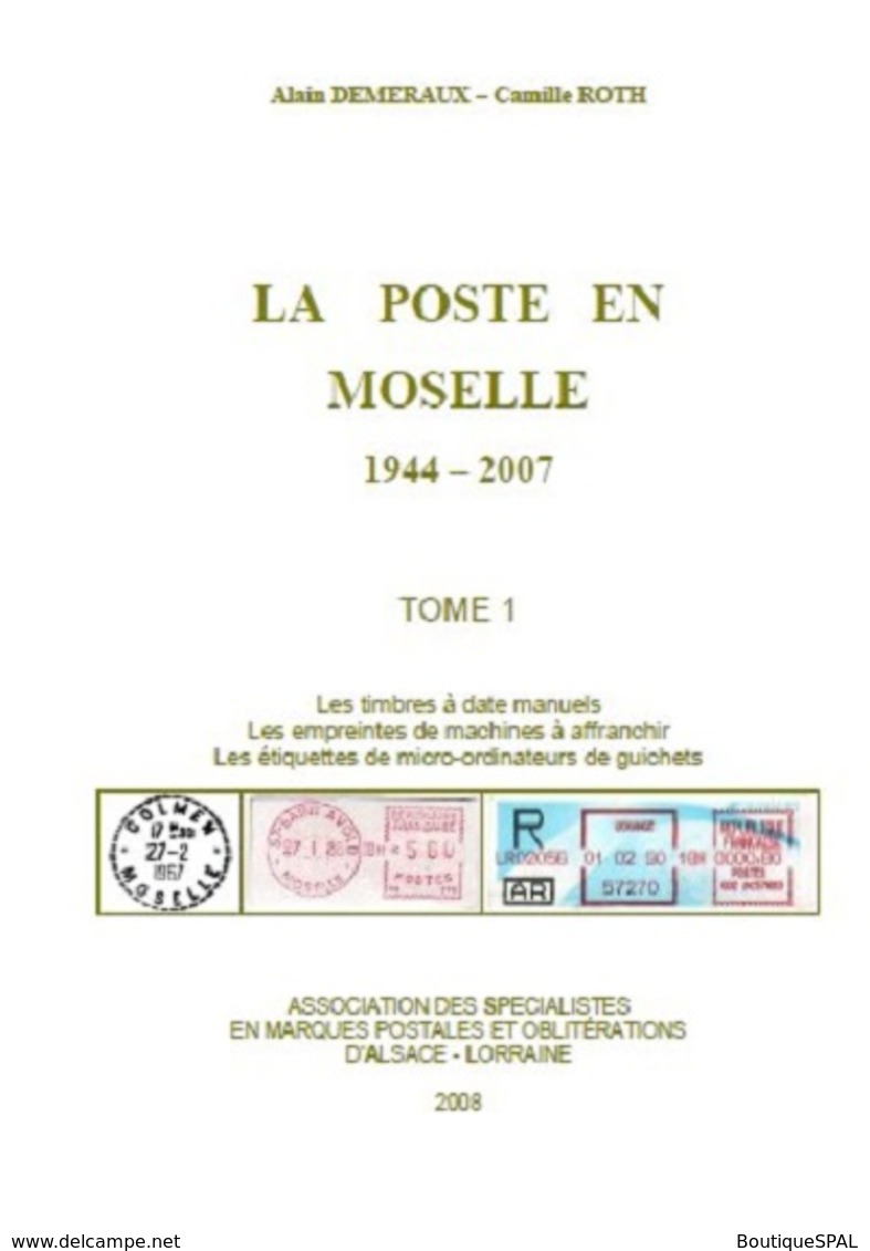Catalogue Des Timbres à Date, EMA, MOGs De Moselle 1944 - 2007 - SPAL 2008 - Alsace Lorraine - - Cancellations