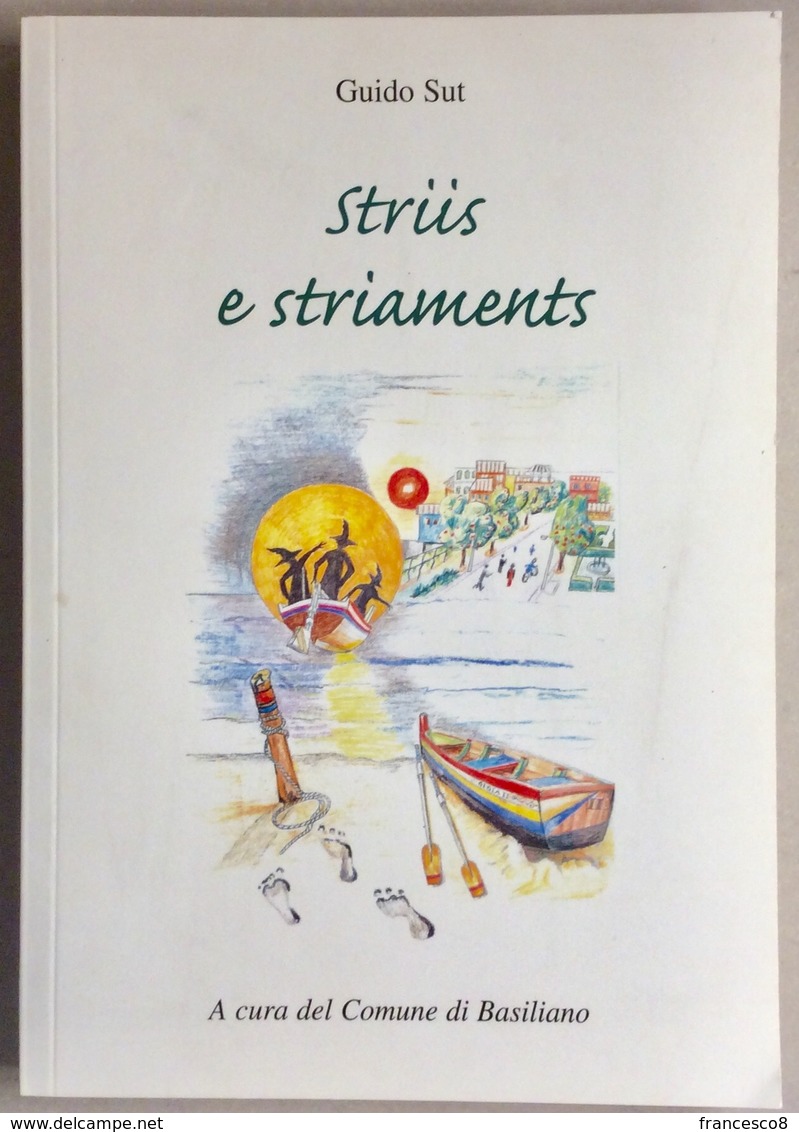 Guido Sut STRIIS E STRIAMENTS / Basiliano / Udine / Credenze Popolari In Friuli - Autres & Non Classés