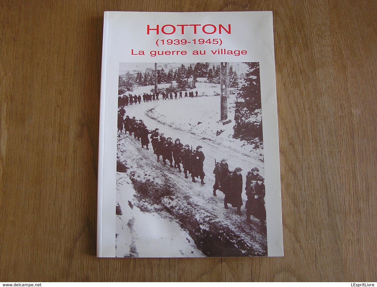 HOTTON 1939 1945 La Guerre Au Village 40 45 Bataille Ardennes Invasion Allemande Occupation Libération Retour Prisonnier - Guerre 1939-45