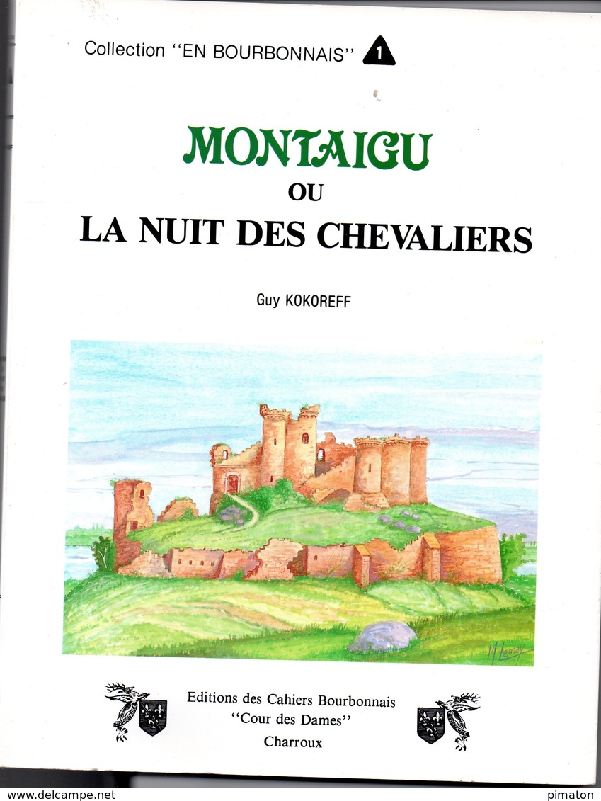 MONTAIGU OU LA NUIT DES CHEVALIERS Livre De 140 Pages Par Guy KOKOREFF - Bourbonnais