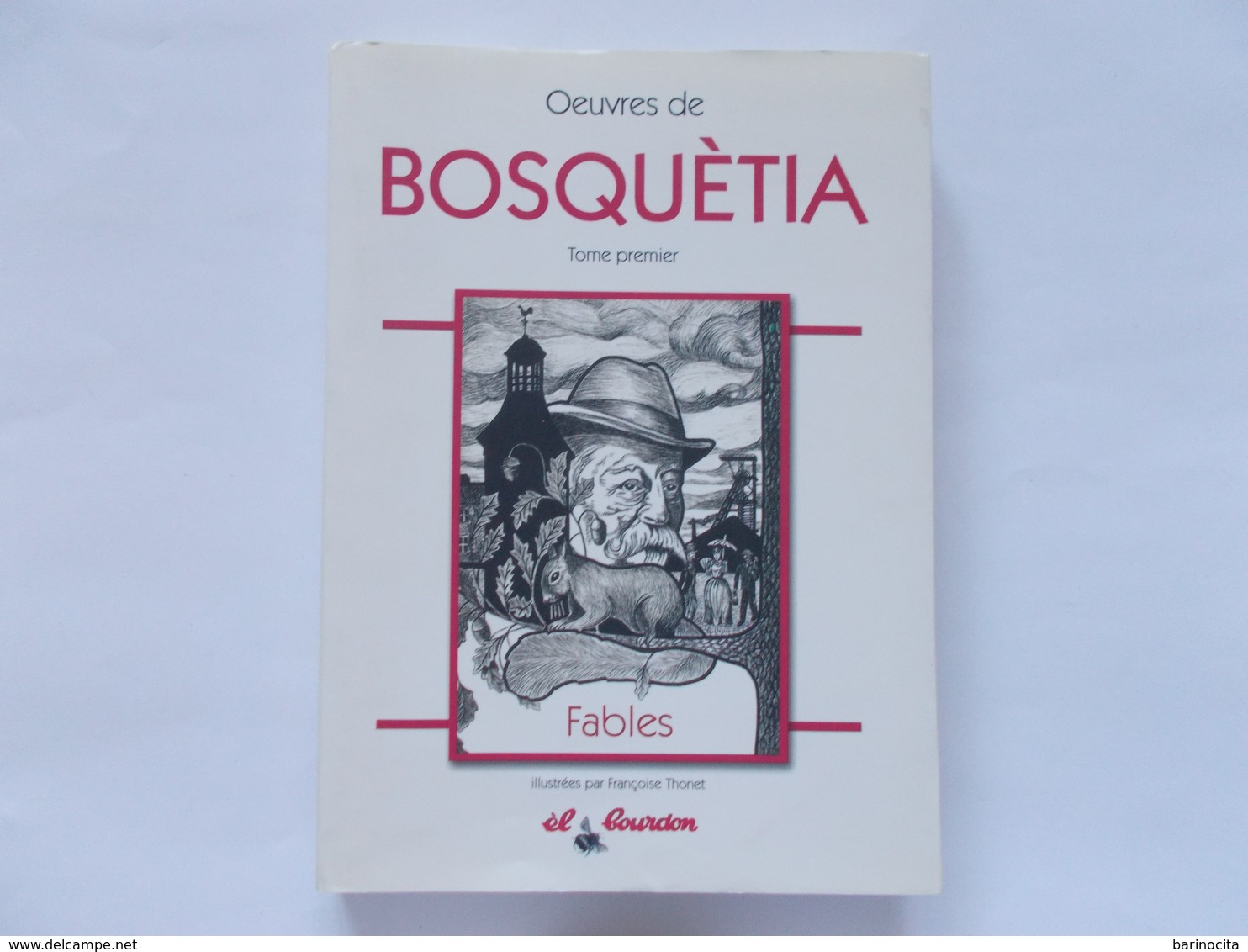 BOSQUETIA  / FRAMERIES - Oeuvres De Bosquétia  Tome 1er  Les Fables  En Patois  - Illustrées Par Francoise Thonet - - Belgium