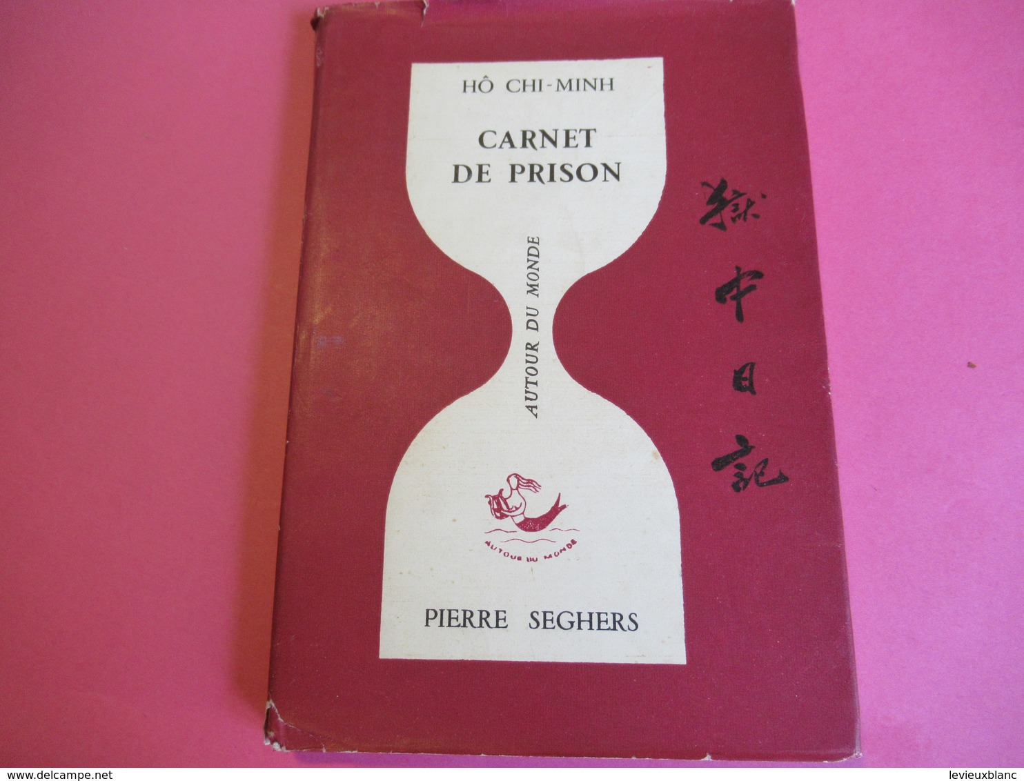 Petit Livre / Carnet De Prison / HÔ CHI -MINH/ Pierre Seghers/Présenté Par PHAN NHUAN/1963         LIV157 - Auto