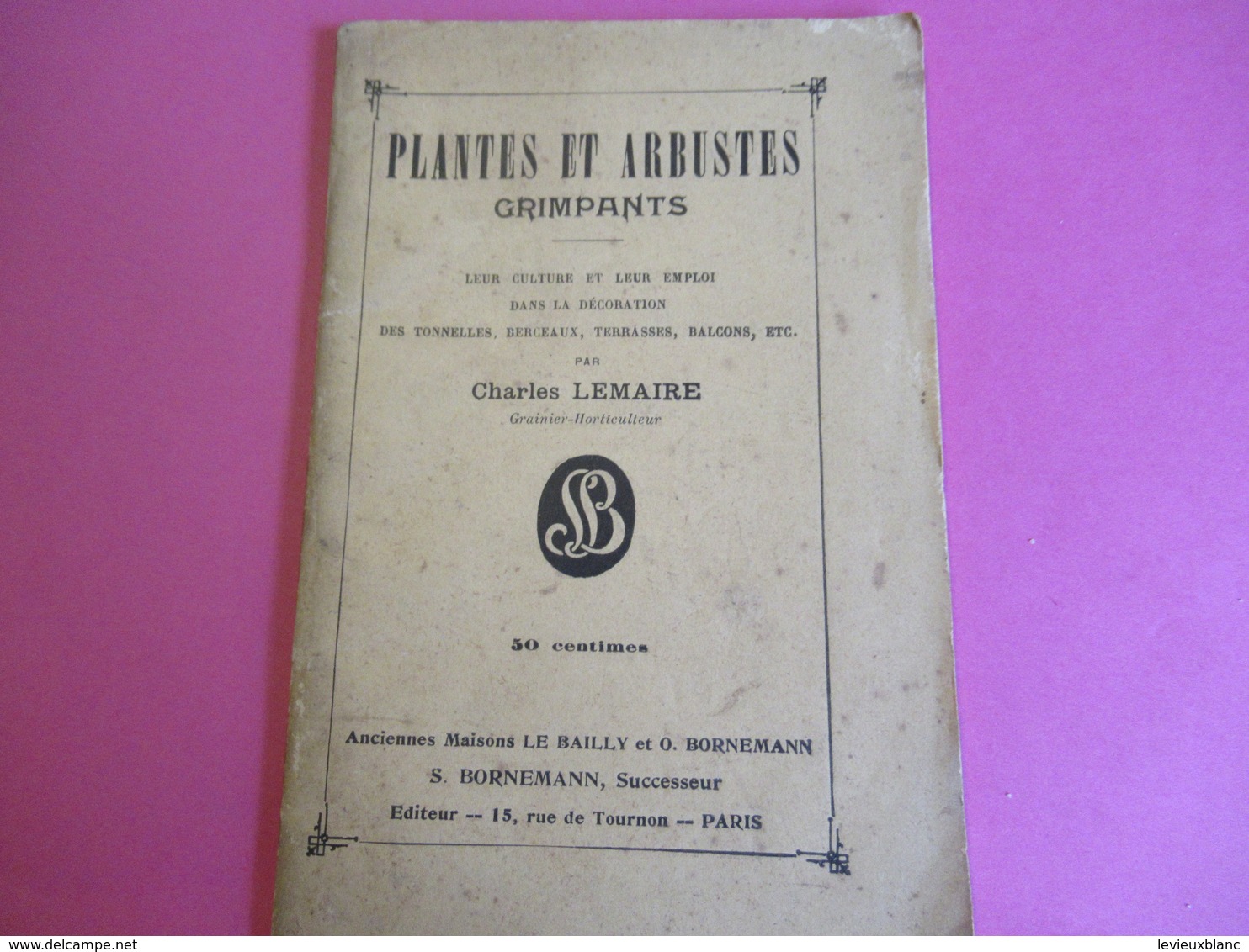 Fascicule/Horticulture Pratique/Plantes Et Arbustes Grimpants/ Charles LEMAIRE//Bornemann/Paris/1908        LIV159 - Garden