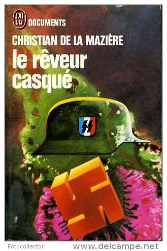 Guerre 39-45 Le Rêveur Casqué ( La Division Charlemagne) Par Christian De La Mazière - Guerre 1939-45