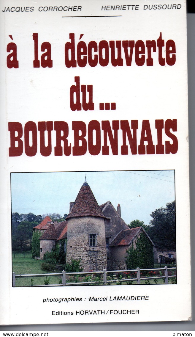 à La Découverte Du ... BOURBONNAIS Livre De 169 Pages Par JACQUEC CORROCHER Et HENRIETTE DUSSOURD - Bourbonnais