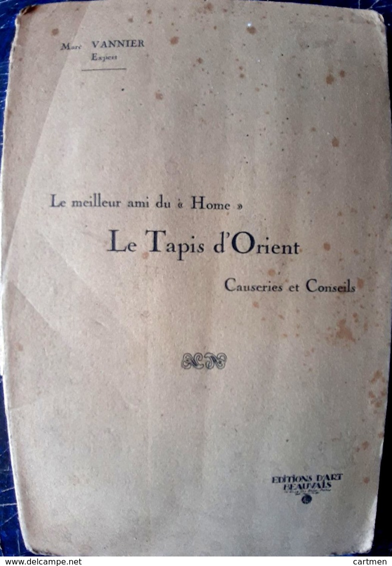 TAPIS METIERS MARC VANNIER LE TAPIS D'ORIENT PRECIEUX OUVRAGE REDIGE PAR UN EXPERT UNE CARTE ET UN INDEX 1922 - Tapis & Tapisserie