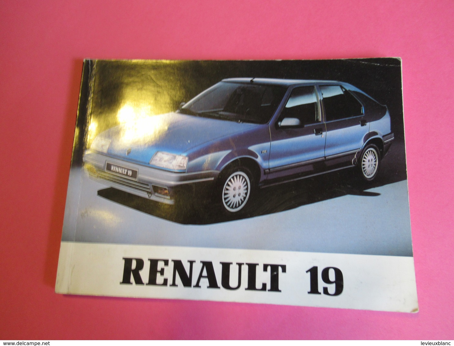 Notice D'Utilisation Et D'entretien / RENAULT 19/ Régie Nationale Des Usines Renault/ Billancourt/ 1989      LIV165 - Auto