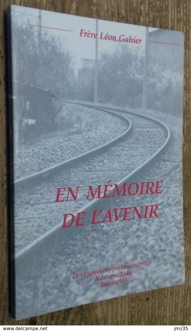 En Mémoire De L'avenir. Des Capucins Prêtres-ouvriers Nanterre 1946 Tours 1949 - Religion