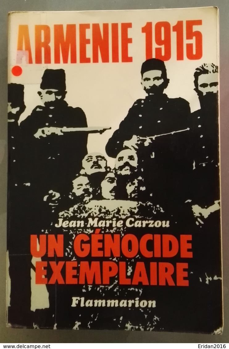 Arménie 1915 Un Génocide Exemplaire : Jean Marie Carzou • Parution : 1975 •Edit Eur : Flammarion - Historia