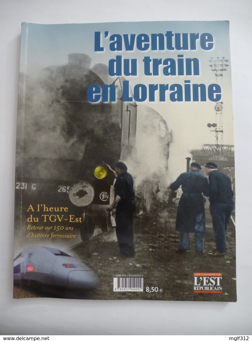 L'AVENTURE DU TRAIN EN LORRAINE (150 Ans D'histoire Ferroviaire) Editions Est Républicain 2007 - Détails Sur Les Scans - Ferrovie & Tranvie