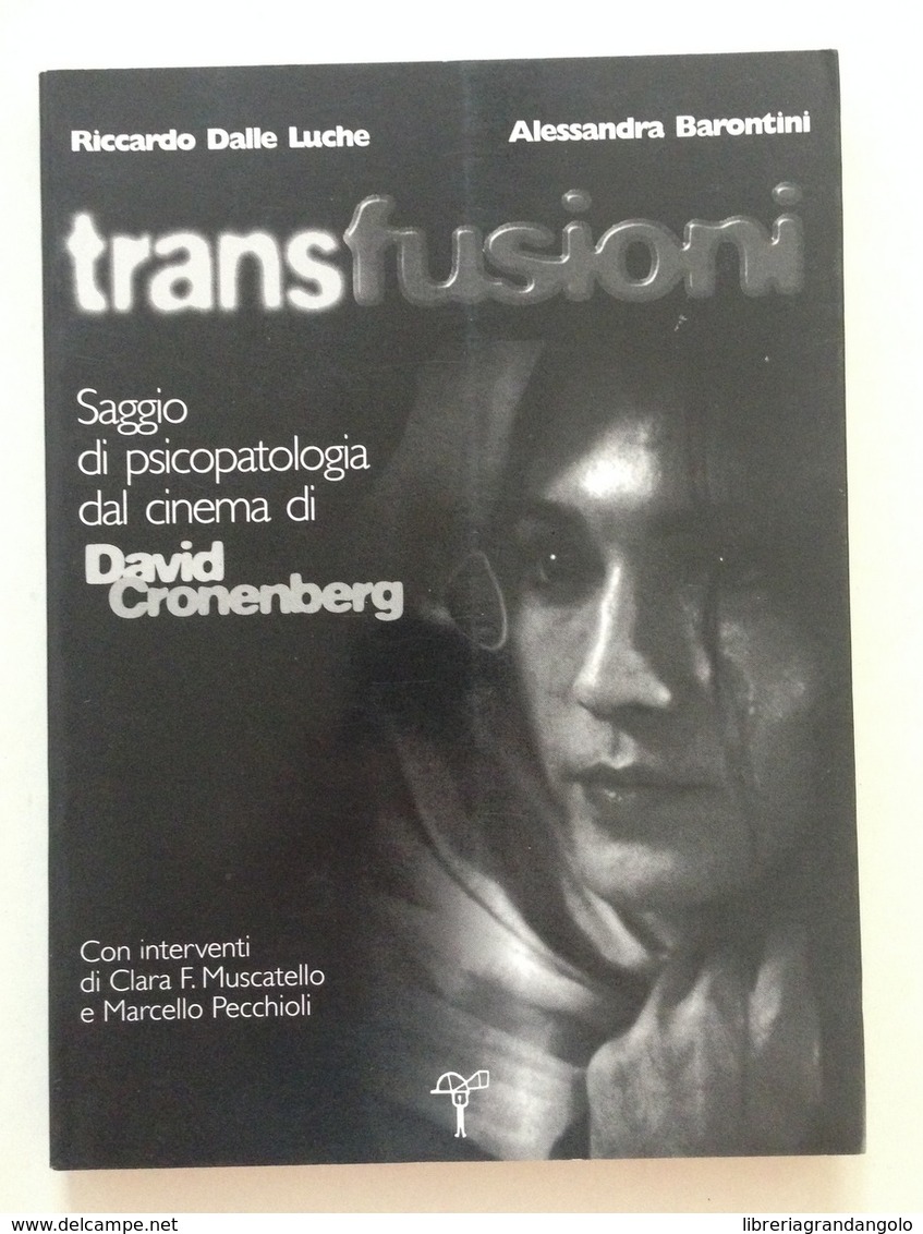 R. Dalle Luche A. Barontini Transfusioni Saggio Psicopatologia Cinema Cronenberg - Unclassified