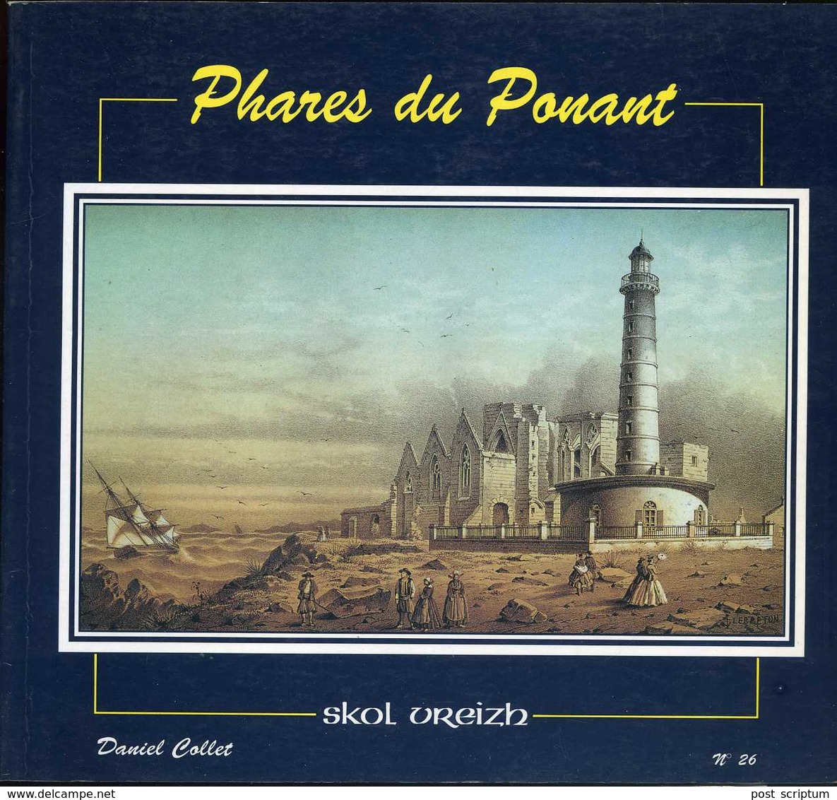 Livre -  Les Phares Du Ponant - L'éclairage Des Côtes Du Finistère De La Fin Du Xviieme Siècle à 1920 Par D Collet - Bretagne