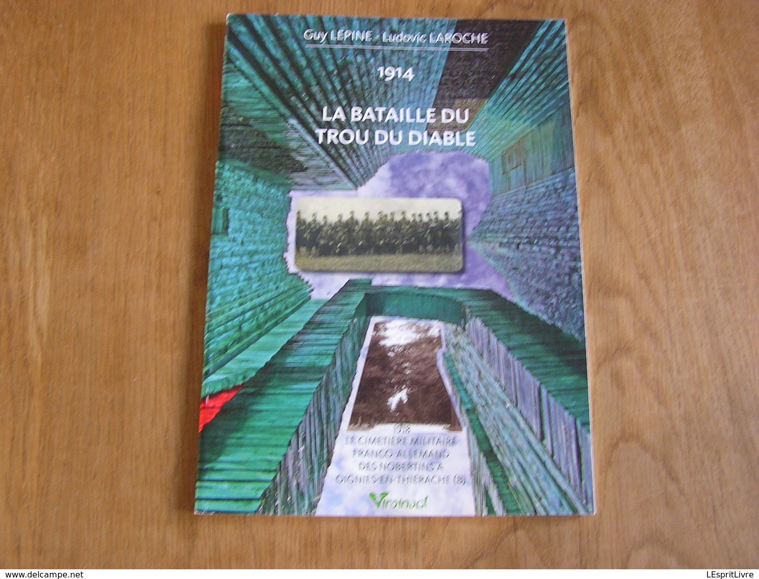 1914 LA BATAILLE DU TROU DU DIABLE Régionalisme Oignies En Thiérache Fumay Haybes Guerre 14 18 France 1914 1918 Belgique - Weltkrieg 1914-18