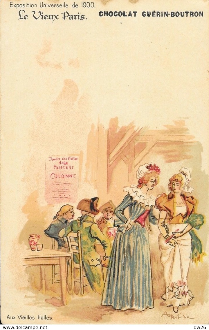 Publicité Chocolat Guérin-Boutron, Le Vieux Paris, Illustration Robida: Aux Vielles Halles, Carte Non Criculée - Publicité