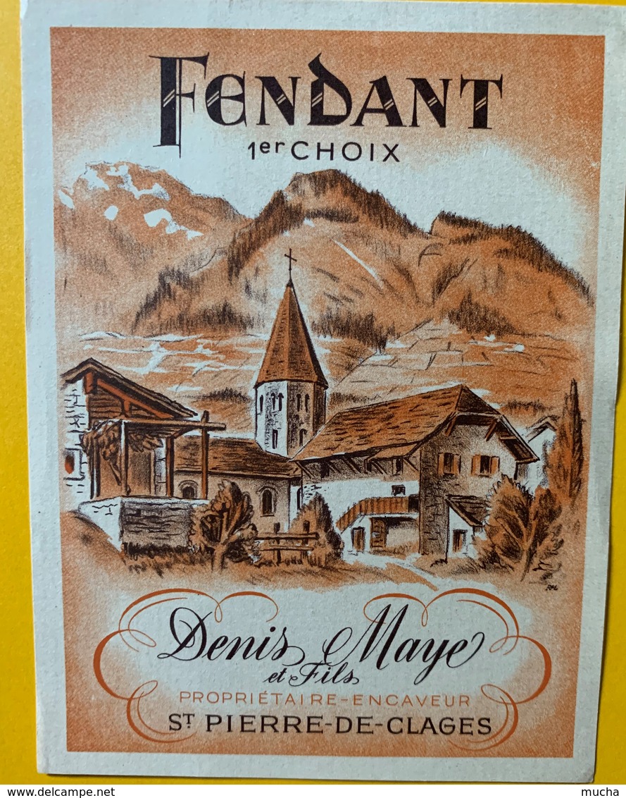 10678 - Fendant 1er Choix  Valais Suisse Ancienne étiquette Denis Maye & Fils St Pierre-de-Clages - Autres & Non Classés