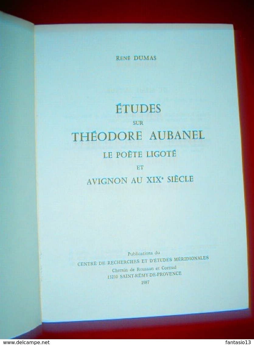 Etudes Sur Théodore Aubanel Le Poète Ligoté Et Avignon Au XIXe Siècle René Dumas 1987 Les Aubanel - Provence - Alpes-du-Sud