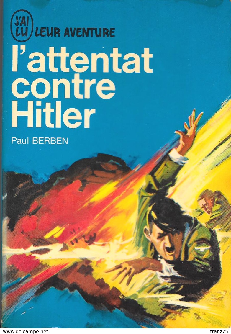 L'attentat Contre Hitler--Paul BERBEN-J'ai Lu 1964--TBE - Guerra 1939-45