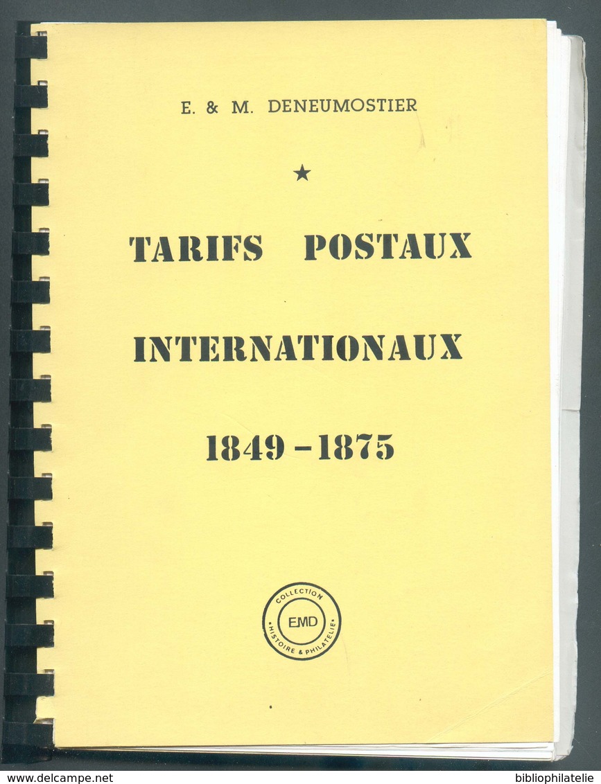 ** LA BIBLE ** - E. & M. DENEUMOSTIER, Les Tarifs Postaux Service Internationaux 1849/1875, Ed. E.M.D., Yvoz-Ramet, - Tarifs Postaux