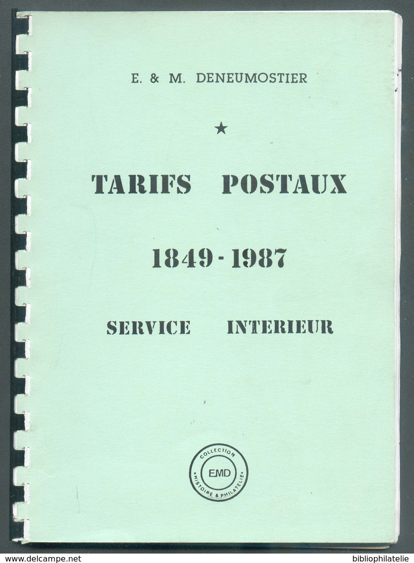 ** LA BIBLE ** - E. & M. DENEUMOSTIER, Les Tarifs Postaux Service Intérieur 1849/1987, Ed. E.M.D., Yvoz-Ramet, - Postgebühren