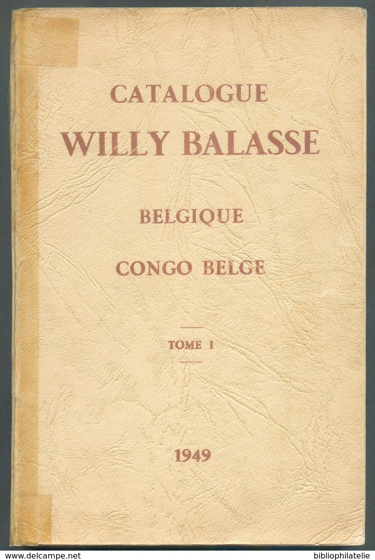 WILLY BALASSE (Ed.), Catalogue WILLY BALASSE En 3 Tomes BELGIQUE Et CONGO BELGE 1949,  Bruxelles, 1949, 365 + 282 + 199 - Handbücher