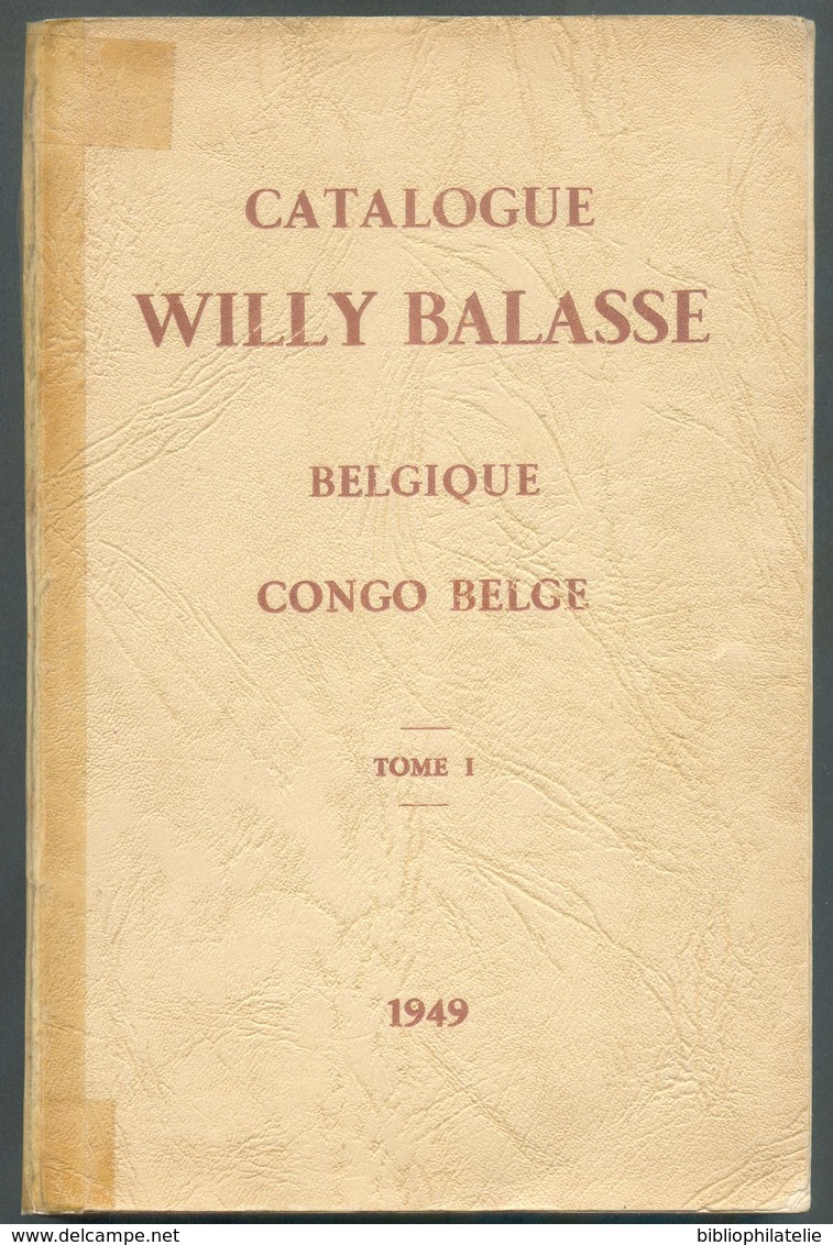 WILLY BALASSE (Ed.), Catalogue WILLY BALASSE En 3 Tomes BELGIQUE Et CONGO BELGE 1949,  Bruxelles, 1949, 365 + 282 + 199 - Guides & Manuels